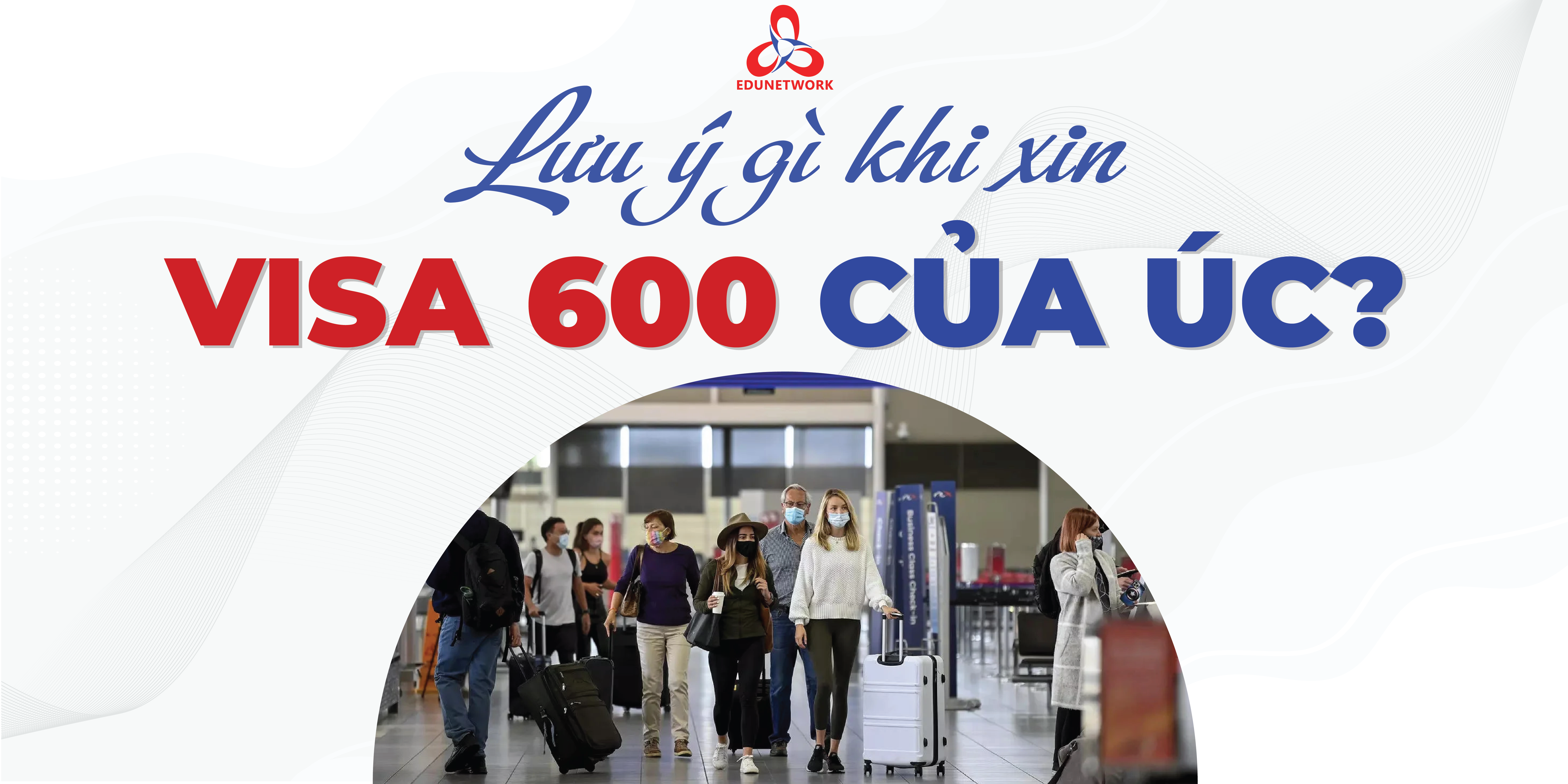 NHỮNG LƯU Ý KHI XIN VISA 600